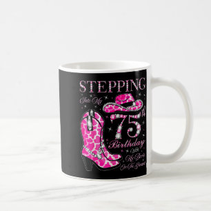 Stepping Into My 75th Birthday With My Boots On Th Coffee Mug