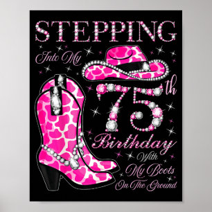 Stepping Into My 75th Birthday With My Boots On Th Poster