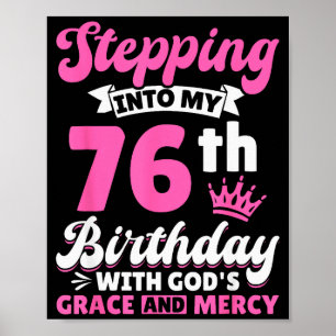 Stepping Into My 76th Birthday With Gods Grace And Poster