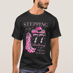 Stepping Into My 77th Birthday With My Boots On Th T-Shirt