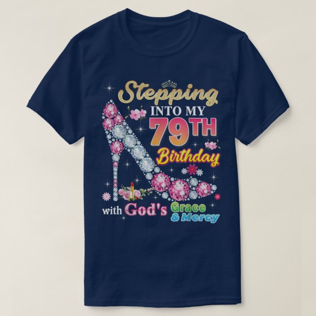 Stepping Into My 79th Birthday With God's Grace An T-Shirt (Design Front)