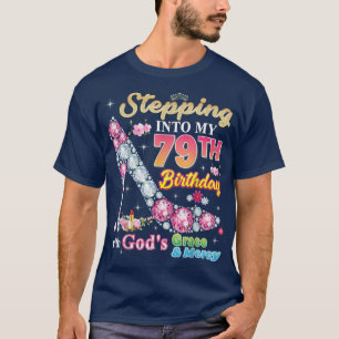 Stepping Into My 79th Birthday With God's Grace An T-Shirt