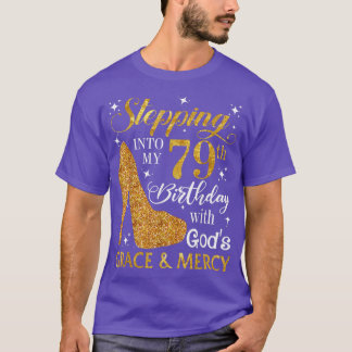 Stepping into my 79th birthday with Gods grace & M T-Shirt