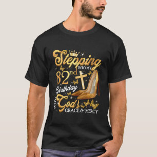 Stepping Into My 82Nd Birthday Grace And Mercy 82 T-Shirt