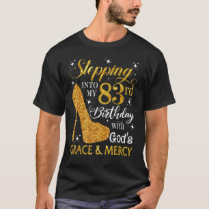 Stepping Into My 83rd Birthday With God's Grace & T-Shirt