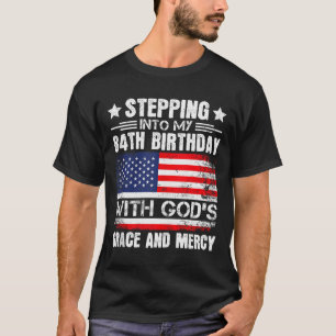 Stepping Into My 84th Birthday With Gods Grace And T-Shirt