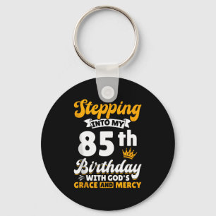 Stepping Into My 85th Birthday With Gods Grace And Key Ring