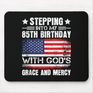 Stepping Into My 85th Birthday With Gods Grace And Mouse Pad