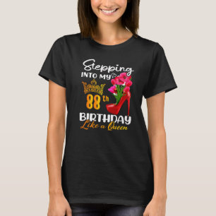 Stepping Into My 88th Birthday Like A Queen For 88 T-Shirt