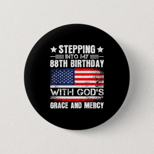 Stepping Into My 88th Birthday With Gods Grace And 6 Cm Round Badge