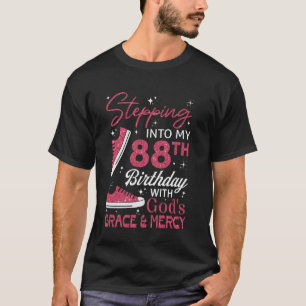 Stepping into my 88th birthday with God's grace & T-Shirt
