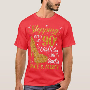 Stepping into my 90th birthday with Gods grace & M T-Shirt