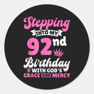 Stepping Into My 92nd Birthday With Gods Grace And Classic Round Sticker