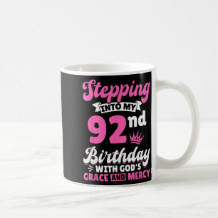 Stepping Into My 92nd Birthday With Gods Grace And Coffee Mug