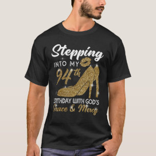 Stepping Into My 94th Birthday With God's Grace An T-Shirt