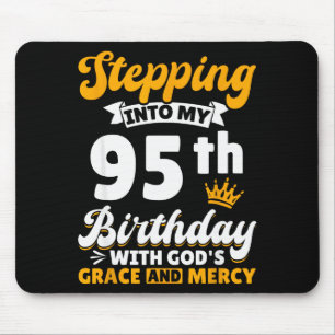 Stepping Into My 95th Birthday With Gods Grace And Mouse Pad
