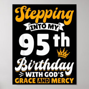 Stepping Into My 95th Birthday With Gods Grace And Poster