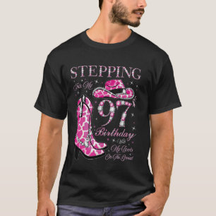 Stepping Into My 97th Birthday With My Boots On Th T-Shirt