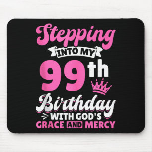 Stepping Into My 99th Birthday With Gods Grace And Mouse Pad