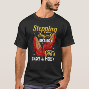 Stepping Into My August Birthday With God's Grace  T-Shirt