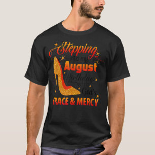 Stepping Into My August Birthday With God's Grace T-Shirt