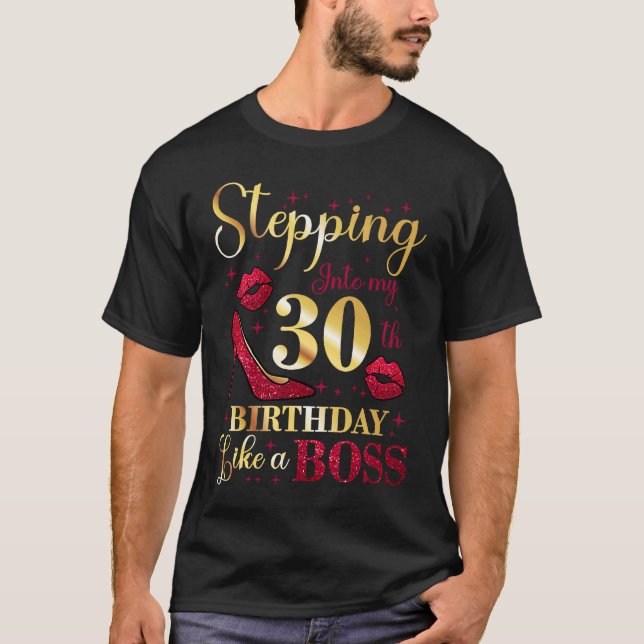 Stepping Into My Birthday Like A Boss 30 Year Old  T-Shirt (Front)