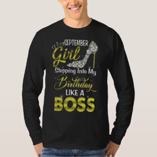 Stepping Into My Birthday Like A Boss September Gi T-Shirt