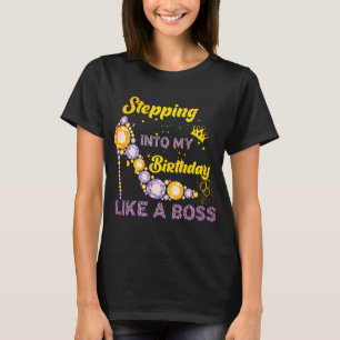 Stepping into My Birthday Like a Boss T-Shirt