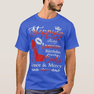 Stepping Into My January Birthday with Gods Grace T-Shirt