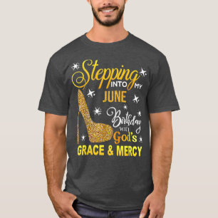 Stepping into my June birthday with Gods grace and T-Shirt