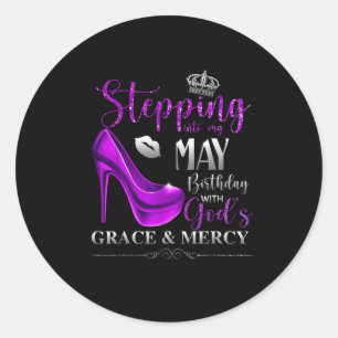 Stepping Into My May Birthday With Gods Grace & Classic Round Sticker