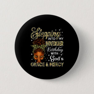 Stepping Into My November Birthday Black Women Chr 6 Cm Round Badge
