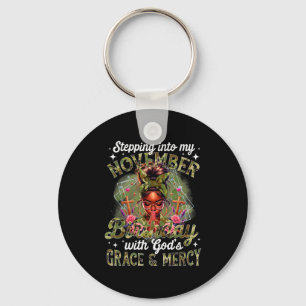 Stepping Into My November Birthday Black Women Chr Key Ring