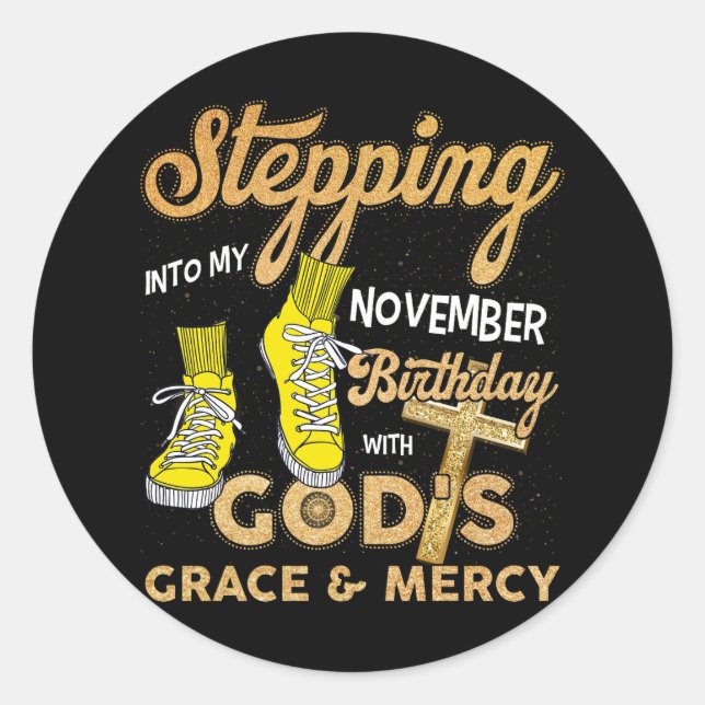 Stepping Into My November Birthday With Gods Grace Classic Round Sticker (Front)