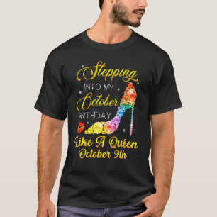 Stepping Into My October Birthday Like A Queen Oct T-Shirt