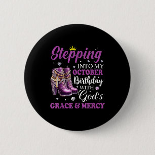 Stepping Into My October Birthday With Gods Grace 6 Cm Round Badge