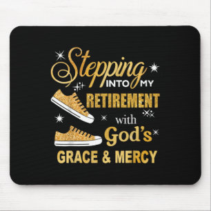 Stepping Into My Retirement With Gods Grace And Me Mouse Pad