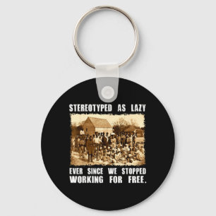 Stereotyped As Lazy Black History Month Black Key Ring