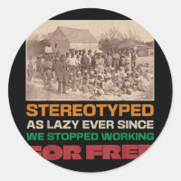Stereotyped As Lazy Ever Since We Stopped Working