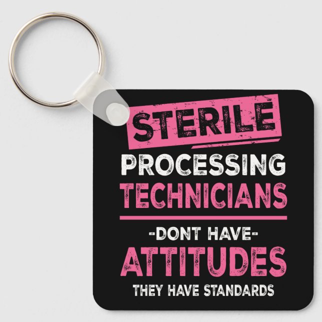 Sterile Processing Technicians Tech Dont Have Atti Key Ring (Front)