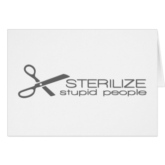 Sterilise Stupid People (Front Horizontal)