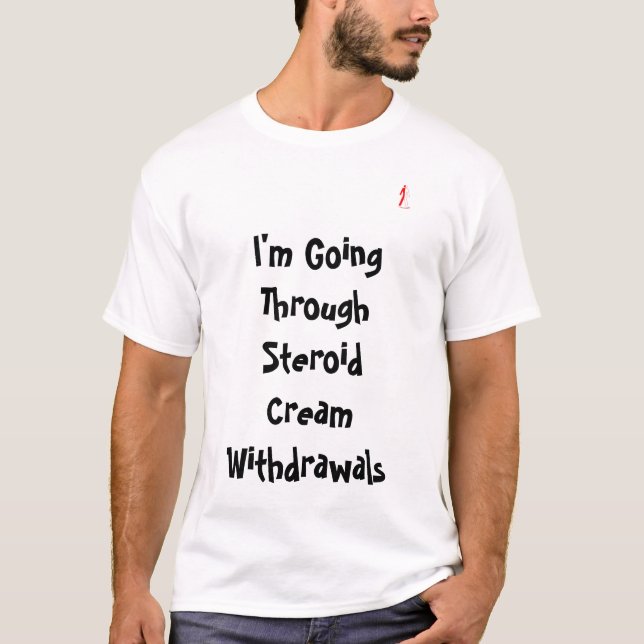 Steroid Cream Withdrawal Apparel T-Shirt (Front)