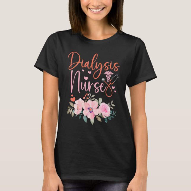 Stethoscope Floral Dialysis Nurse Appreciation T-Shirt (Front)