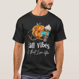 Stethoscope Pumkin Call Vibes That LVN Life Fun Ha T-Shirt