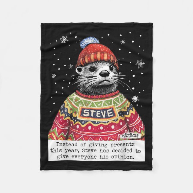 Steve Otter Instead Of Giving Presents This Year  Fleece Blanket (Front)