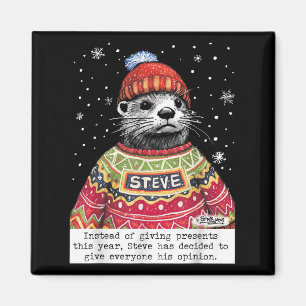 Steve Otter Instead Of Giving Presents This Year Magnet