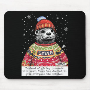 Steve Otter Instead Of Giving Presents This Year  Mouse Pad