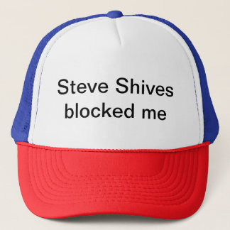 Steve Shives Blocked Me Hat
