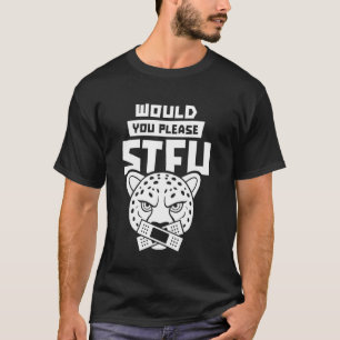Stfu African - Big Cat Cheetah Would You Please Sh T-Shirt