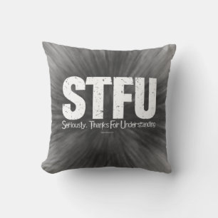 STFU: Seriously, Thanks For Understanding Cushion